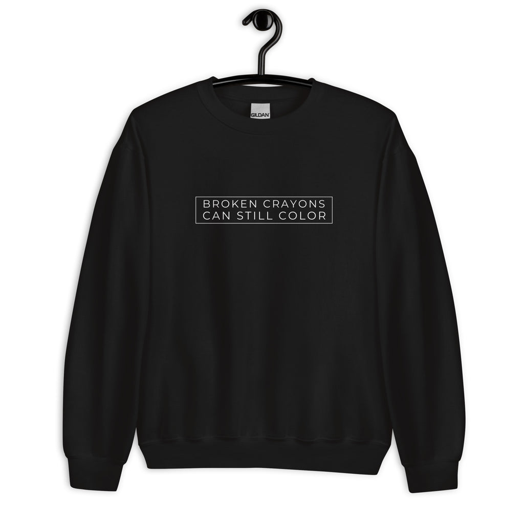 Broken Crayons Can Still Color Sweatshirt - Minimalist