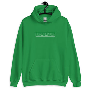 Only the Stigma is Embarrassing Hoodie