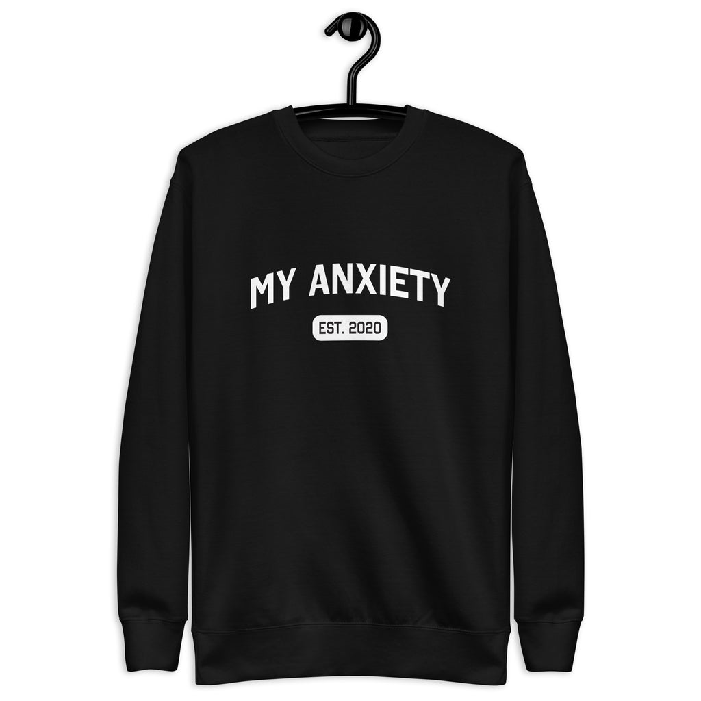 My Anxiety (Est.) Custom Sweatshirt