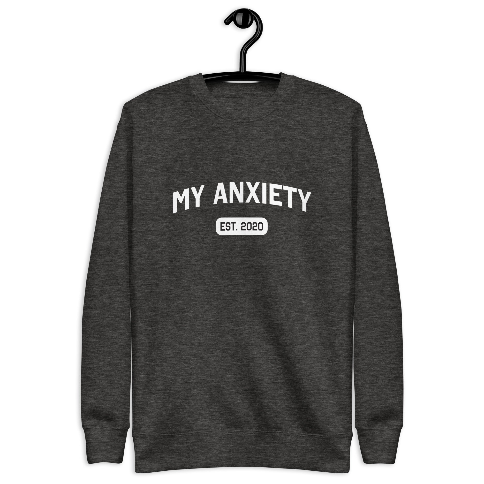 My Anxiety (Est.) Custom Sweatshirt